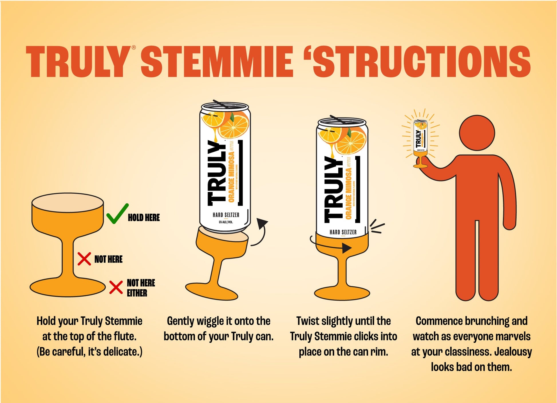 A set of instructions on a beige background titled "TRULY STEMMIE 'STRUCTIONS" in orange text. It shows four steps to use a yellow stemmed base with a Truly seltzer can: how to hold it, how to wiggle it onto the can, how to twist it into place, and a person holding the assembled "stemmie" can.